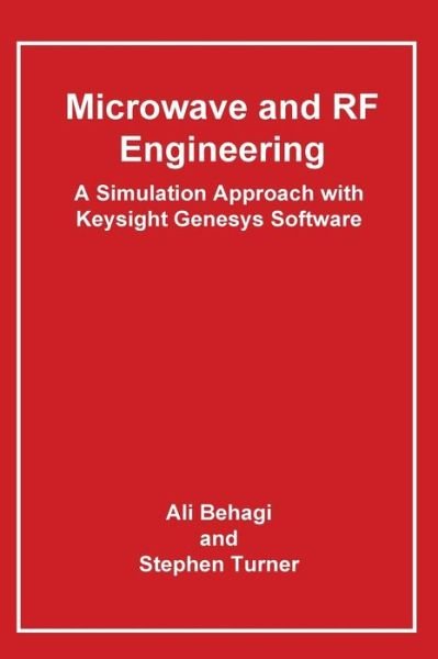 Cover for Ali a Behagi · Microwave and Rf Engineering- a Simulation Approach with Keysight Genesys Software (Innbunden bok) (2015)