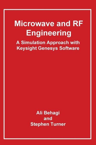 Cover for Ali a Behagi · Microwave and Rf Engineering- a Simulation Approach with Keysight Genesys Software (Hardcover Book) (2015)