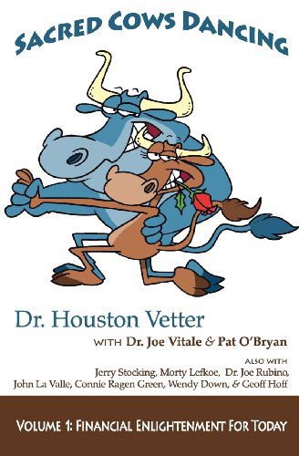 Cover for Dr. Houston Vetter · Sacred Cows Dancing: Volume 1, Financial Enlightenment for Today (Paperback Book) (2011)