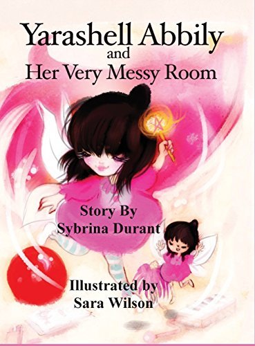 Cover for Sybrina Durant · Yarashell Abbily and Her Very Messy Room (Hardcover Book) [Large type / large print edition] (2014)