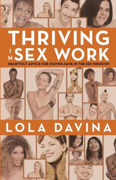 Cover for Lola Davina · Thriving in Sex Work: Heartfelt Advice for Staying Sane in the Sex Industry (Paperback Book) (2017)