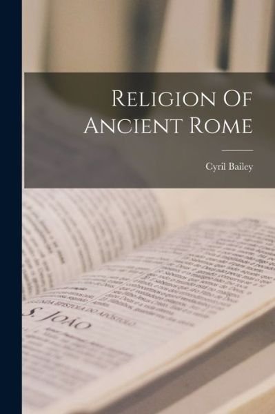 Cover for Cyril 1871-1957 Bailey · Religion Of Ancient Rome (Taschenbuch) (2021)