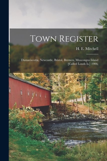 Town Register - H E (Harry Edward) 1877- Mitchell - Bücher - Legare Street Press - 9781014577030 - 9. September 2021