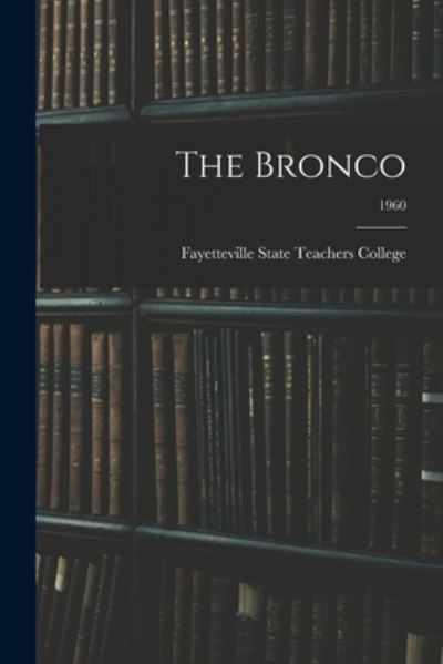 Cover for Fayetteville State Teachers College · The Bronco; 1960 (Pocketbok) (2021)