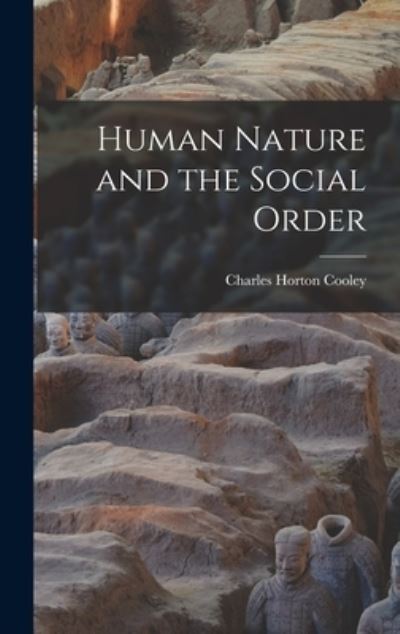 Cover for Charles Horton Cooley · Human Nature and the Social Order (Book) (2022)