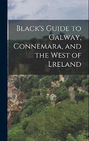 Cover for Anonymous · Black's Guide to Galway, Connemara, and the West of Lreland (Book) (2022)