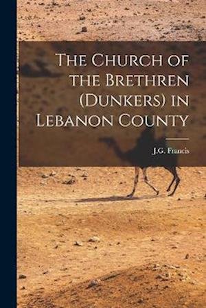 Cover for Jg Francis · Church of the Brethren (Dunkers) in Lebanon County (Buch) (2022)