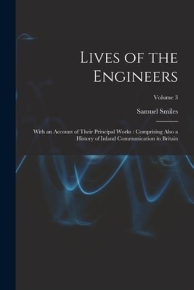 Cover for Samuel Smiles · Lives of the Engineers : With an Account of Their Principal Works (Buch) (2022)