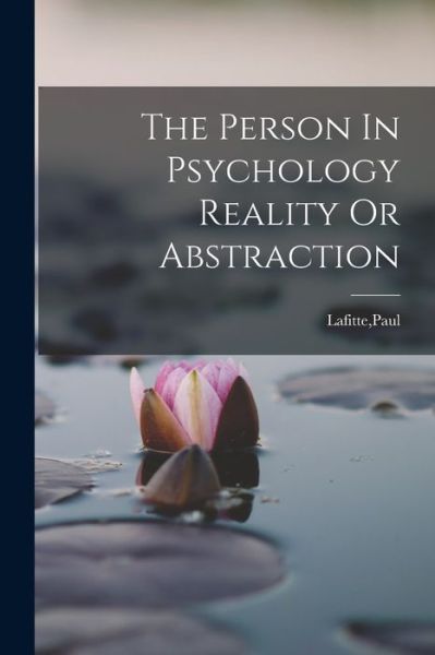 Cover for Lafitte Paul · The Person In Psychology Reality Or Abstraction (Bog) (2022)