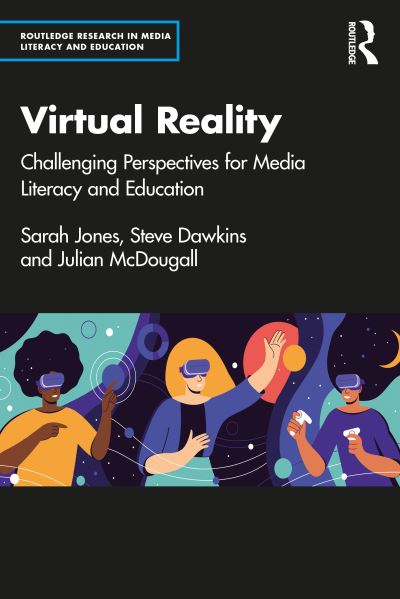 Cover for Sarah Jones · Understanding Virtual Reality: Challenging Perspectives for Media Literacy and Education - Routledge Research in Media Literacy and Education (Paperback Book) (2022)