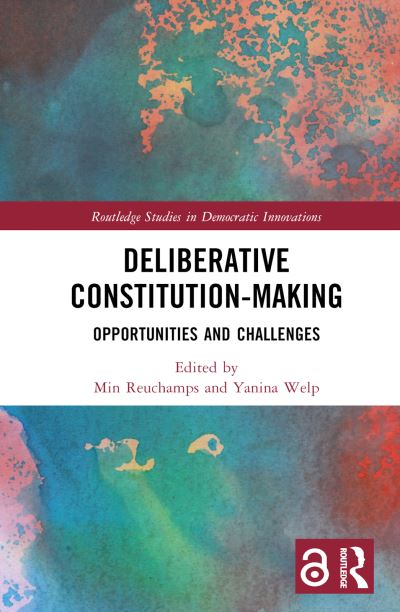 Cover for Min Reuchamps · Deliberative Constitution-making: Opportunities and Challenges - Routledge Studies in Democratic Innovations (Hardcover Book) (2023)