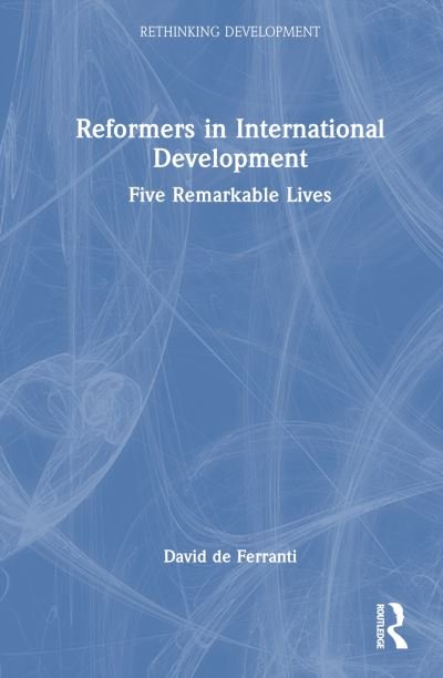 Cover for David De Ferranti · Reformers in International Development: Five Remarkable Lives - Rethinking Development (Pocketbok) (2023)