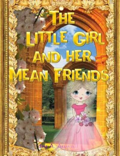 Cover for A Auwall · The Little Girl and her Mean Friends (Paperback Book) (2019)