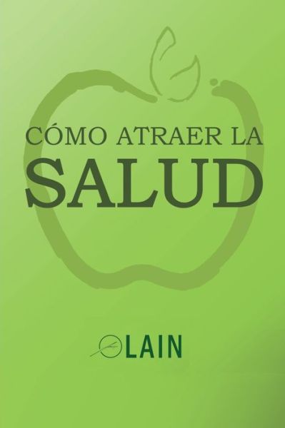 Cover for Lain Garcia Calvo · Como atraer la Salud (Paperback Bog) (2019)