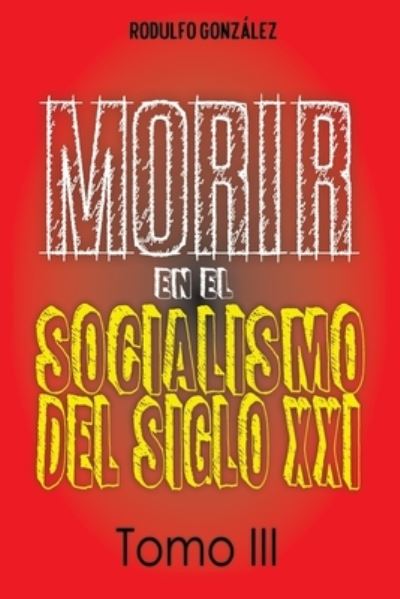 Cover for Rodulfo Gonzalez · Morir en el Socialismo del Siglo XXI (Paperback Book) (2022)