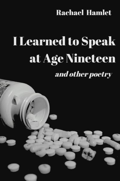 Cover for Rachael Hamlet · I Learned to Speak at Age Nineteen (Pocketbok) (2019)