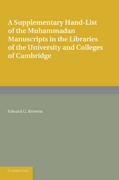 Cover for Edward G. Browne · A Supplementary Hand-list of the Muhammadan Manuscripts Preserved in the Libraries of the University and Colleges of Cambridge (Pocketbok) (2013)