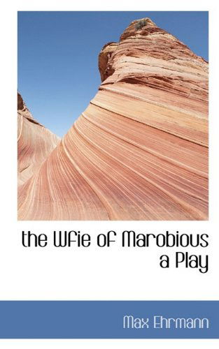 Cover for Max Ehrmann · The Wfie of Marobious a Play (Paperback Book) (2009)