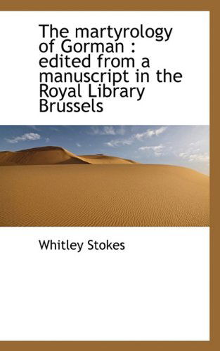 Cover for Whitley Stokes · The Martyrology of Gorman: Edited from a Manuscript in the Royal Library Brussels (Paperback Book) (2009)