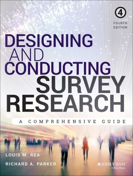 Cover for Rea, Louis M. (San Diego State University) · Designing and Conducting Survey Research: A Comprehensive Guide (Paperback Book) (2014)