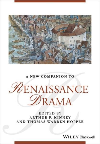 Cover for AF Kinney · A New Companion to Renaissance Drama - Blackwell Companions to Literature and Culture (Innbunden bok) (2017)