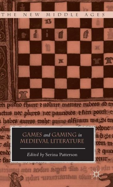 Cover for Serina Patterson · Games and Gaming in Medieval Literature - The New Middle Ages (Hardcover Book) [1st ed. 2015 edition] (2015)