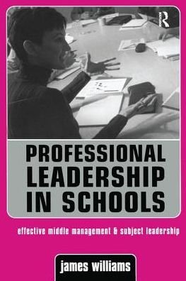 Cover for James Williams · Professional Leadership in Schools: Effective Middle Management and Subject Leadership (Hardcover Book) (2016)