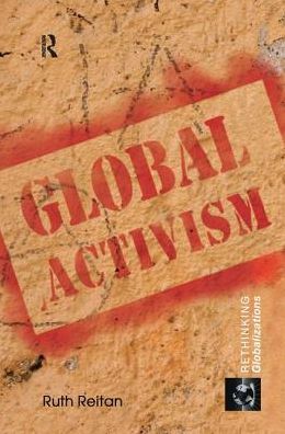 Cover for Reitan, Ruth (University of Miami, USA) · Global Activism - Rethinking Globalizations (Hardcover Book) (2016)