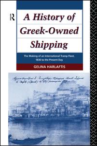 Cover for Gelina Harlaftis · A History of Greek-Owned Shipping: The Making of an International Tramp Fleet, 1830 to the Present Day (Paperback Book) (2015)