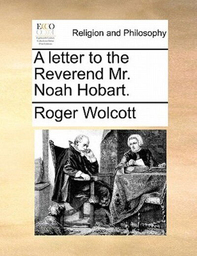 Cover for Roger Wolcott · A Letter to the Reverend Mr. Noah Hobart. (Paperback Bog) (2010)