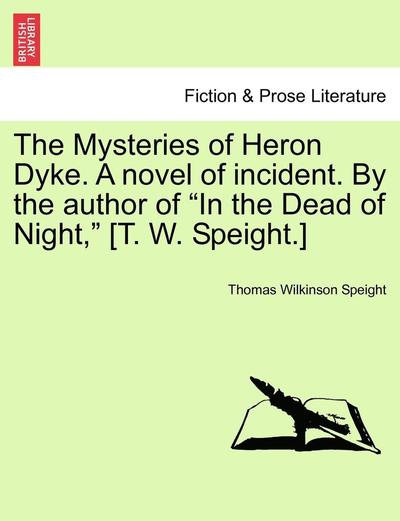 Cover for Thomas Wilkinson Speight · The Mysteries of Heron Dyke. a Novel of Incident. by the Author of in the Dead of Night, [t. W. Speight.] (Paperback Bog) (2011)