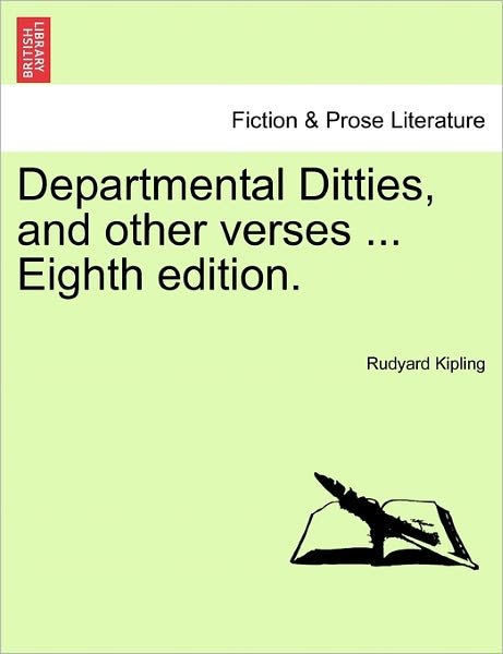 Departmental Ditties, and Other Verses ... Eighth Edition. - Rudyard Kipling - Bøker - British Library, Historical Print Editio - 9781241089030 - 16. februar 2011