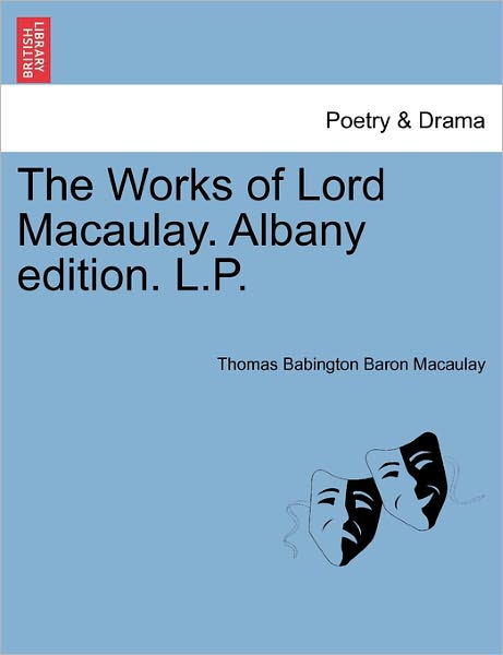 Cover for Thomas Babington Macaulay · The Works of Lord Macaulay. Albany Edition. L.p. (Paperback Book) (2011)