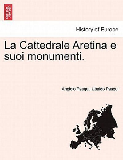 Cover for Angiolo Pasqui · La Cattedrale Aretina E Suoi Monumenti. (Paperback Book) (2011)