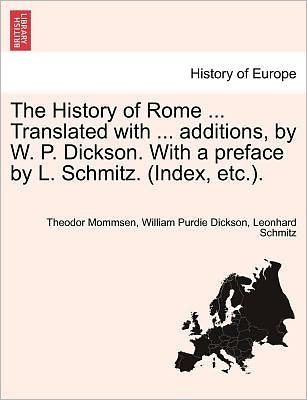 Cover for Theodore Mommsen · The History of Rome ... Translated with ... Additions, by W. P. Dickson. with a Preface by L. Schmitz. (Index, Etc.). Vol. Ii. (Paperback Book) (2011)