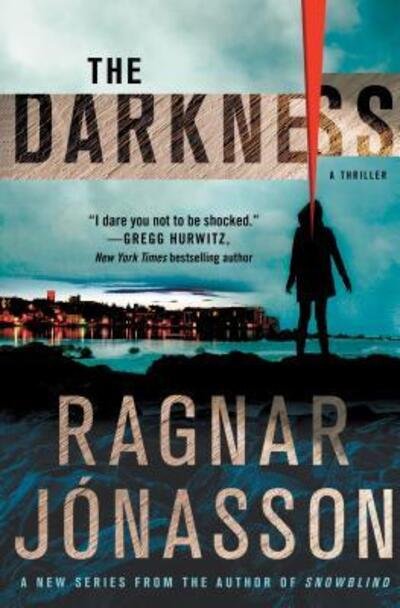 Cover for Ragnar Jónasson · The darkness a thriller (Book) [First U.S. edition. edition] (2018)