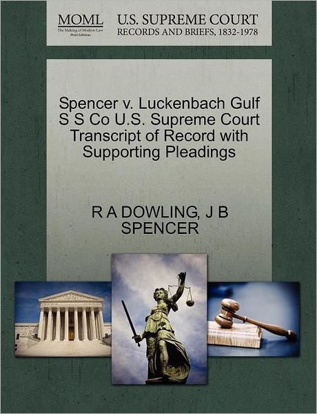Cover for R a Dowling · Spencer V. Luckenbach Gulf S S Co U.s. Supreme Court Transcript of Record with Supporting Pleadings (Taschenbuch) (2011)