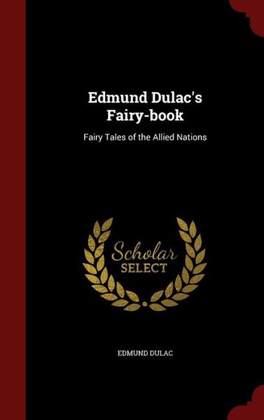 Cover for Edmund Dulac · Edmund Dulac's Fairy-Book: Fairy Tales of the Allied Nations (Hardcover Book) (2015)