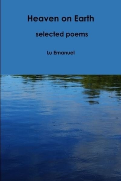 Cover for Lu Emanuel · Heaven on Earth - Selected Poems (Buch) (2015)