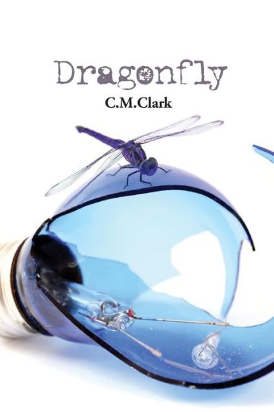 Cover for C M Clark · Dragonfly (Pocketbok) (2015)