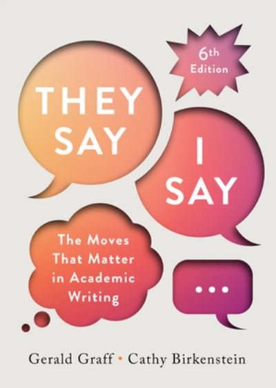 Cover for Graff, Gerald (University of Illinois at Chicago) · &quot;They Say / I Say&quot; (Book) [Sixth edition] (2024)
