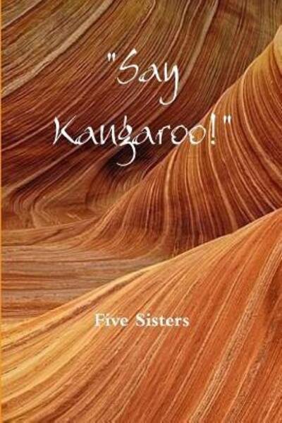 Cover for Five Sisters · &quot;Say Kangaroo!&quot; (Paperback Book) (2016)