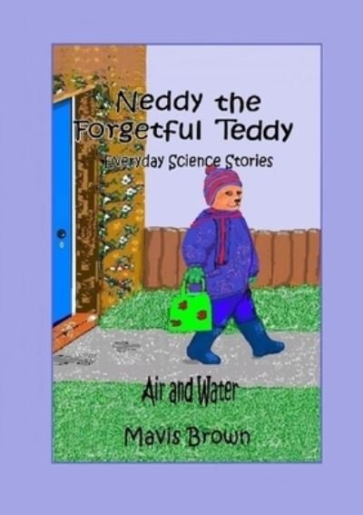 Cover for Mavis Brown · Neddy the Forgetful Teddy Everyday Science Stories Air and Water (Pocketbok) (2017)