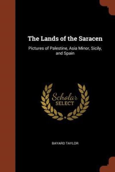 Cover for Bayard Taylor · The Lands of the Saracen (Paperback Bog) (2017)