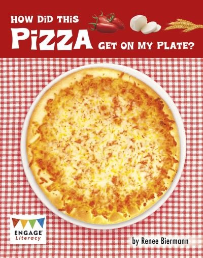 Cover for Renee Biermann · How Did This Pizza Get On My Plate? - Engage Literacy Brown (Taschenbuch) (2021)