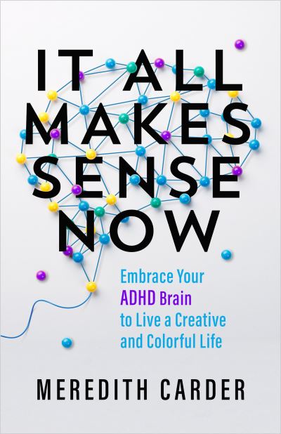 Cover for Meredith Carder · It All Makes Sense Now (Book) (2024)