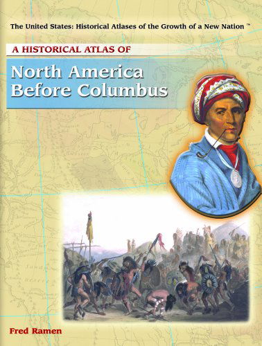 Cover for Fred Ramen · A Historical Atlas of North America Before Columbus (The United States, Historical Atlases of the Growth of a New Nation) (Hardcover Book) (2004)