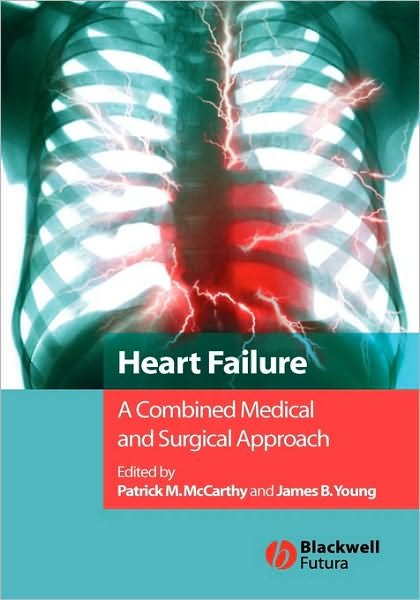 Heart Failure: A Combined Medical and Surgical Approach - McCarthy - Livros - John Wiley and Sons Ltd - 9781405122030 - 8 de janeiro de 2007