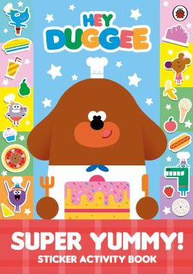 Cover for Hey Duggee · Hey Duggee: Super Yummy!: Sticker Activity Book - Hey Duggee (Paperback Bog) (2019)