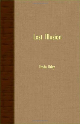 Lost Illusion - Freda Utley - Books - Sigaud Press - 9781406732030 - March 15, 2007